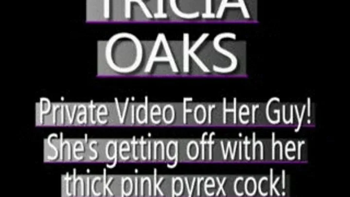 Tricia Oaks Does A Pink Pyrex Cock! - PS3 VERSION