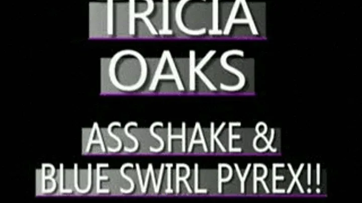 Tricia Oaks Does The Swirly Blue Pyrex Cock! - (320 X 240 SIZED)