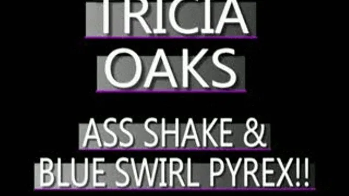 Tricia Oaks Does The Swirly Blue Pyrex Cock! - IPOD VERSION