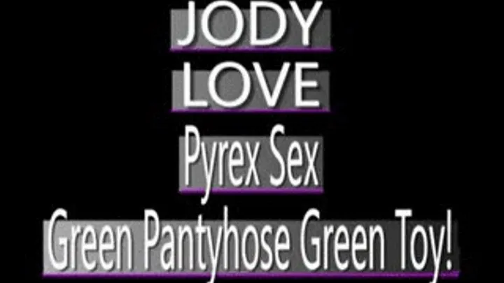 Jody Love Shreds Green Pantyhose To Play With Green Pyrex Dildo! - (320 X 240 SIZED)