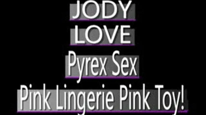 Jody Love Pink Pyrex Toy Play! - ZUNE WMV VERSION