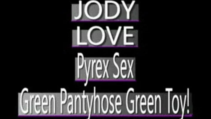 Jody Love Shreds Green Pantyhose To Play With Green Pyrex Dildo! - (480 X 320 SIZED)