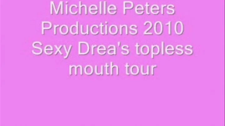 Sexy Drea's topless mouth tour