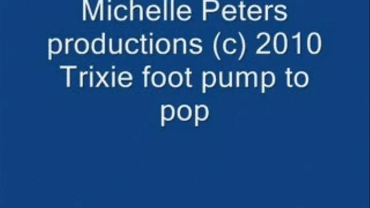 Trixie foot pump to pop