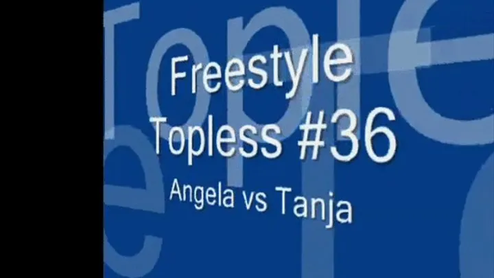 Freestyle Topless Angela vs Tanja