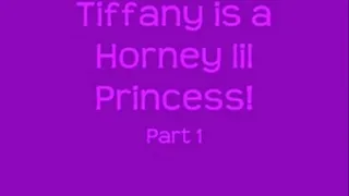 Tiffany is a horny lil Princess...Part 1