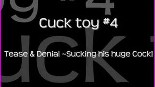 CuckToy #4 ~ Sucking his big black cock!