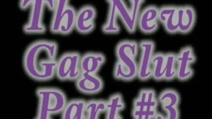 New Gag Slut 3