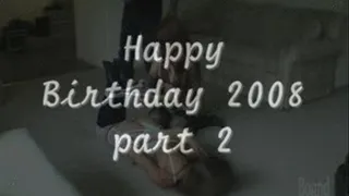 Happy Birthday 2008 - pt 2