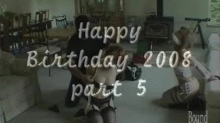 Happy Birthday 2008 - pt 5