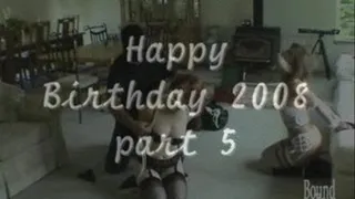 Happy Birthday 2008 - pt 5