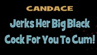 Candace Jacks A Black Cock While You Watch And CUM!! - WMV