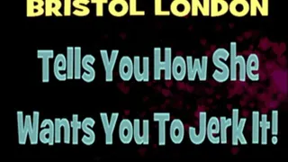 Bristol London Tells You To Jerk Your Dick! / IPOD 640 X 360 HD