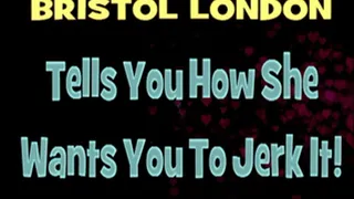 Bristol London Tells You To Jerk Your Dick! - X 720 HD