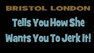 Bristol London Tells You To Jerk Your Dick! - WMV 1440 X
