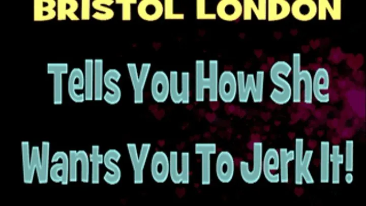 Bristol London Tells You To Jerk Your Dick! - MP4 HD