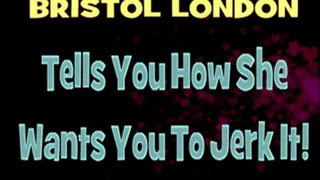 Bristol London Tells You To Jerk Your Dick! - MP4 HD