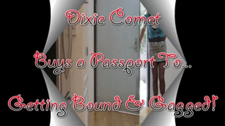 Dixie Comet Gets A Passport to.....Being Bound & Gagged!