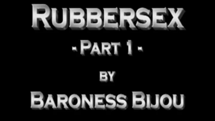 Rubbersex M - Part 1