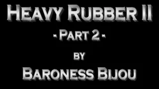 Heavy Rubber 2 M - Part 2