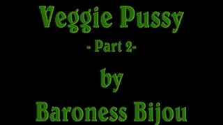 Veggie Pussy M - Part 2