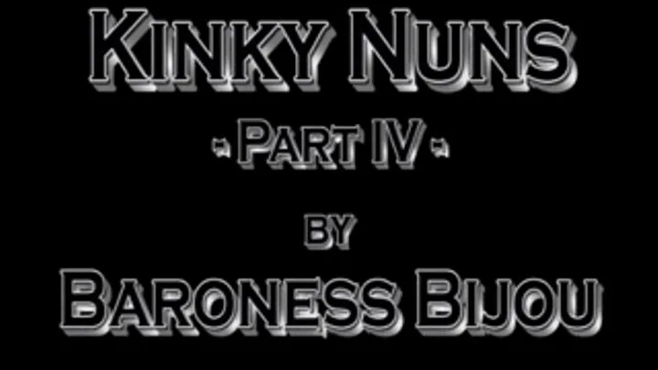 Kinky Nuns - Part 4
