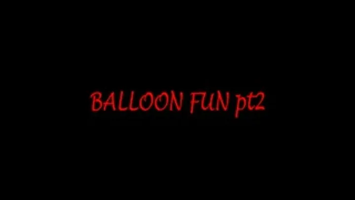 BALLOON FUN pt2