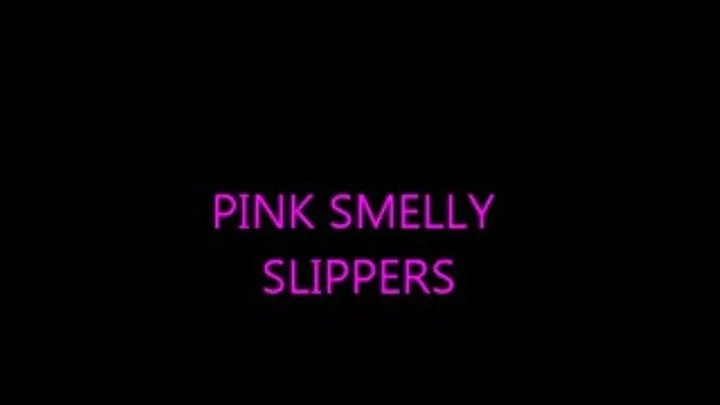 MY PINK SMELLY SLIPPERS