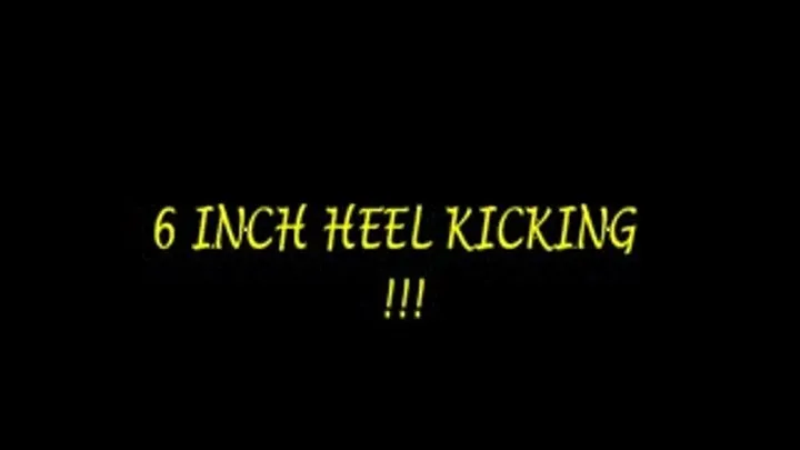 6 INCH HEEL KICK