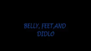 BELLY, FEET,DILDO