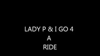LADY P AND I GO FOR A RIDE