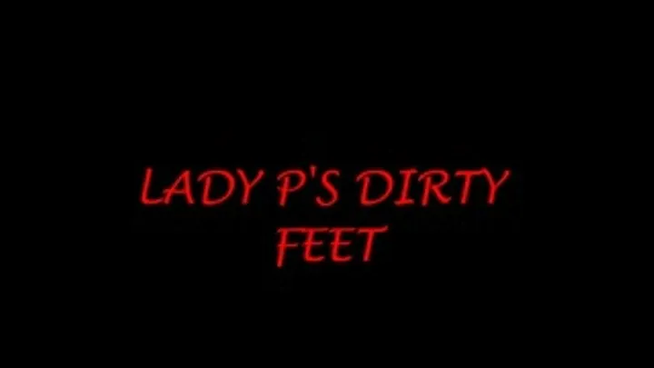 LADY P'S DIRTY FEET