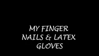 MY FINGER NAIL AND LATEX GLOVES 1