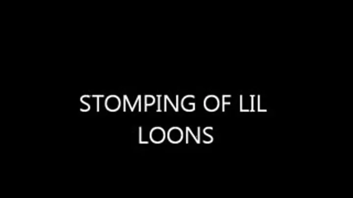 STOMPING OF LIL LOONS