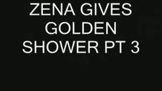 ZENA GIVES GOLDEN SHOWER PT3