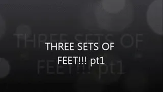 THREE SET OF FEET pt1