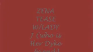 ZENA & HER DYKE GIRLFRIEND TEASE