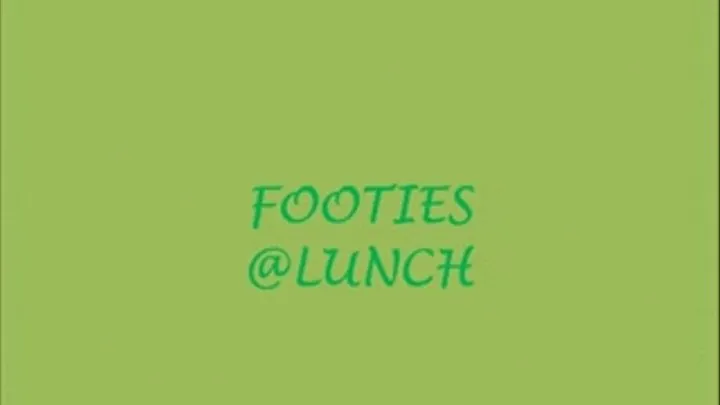 FOOTIES AT LUNCH