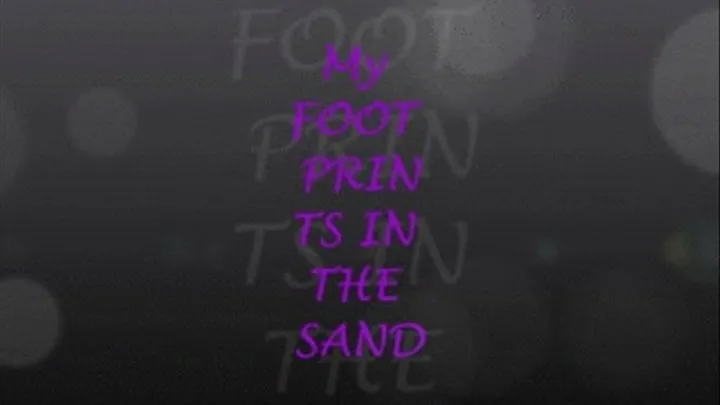 MY FOOT PRINTS IN THE SAND