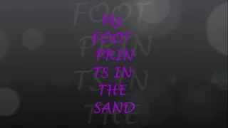 MY FOOT PRINTS IN THE SAND