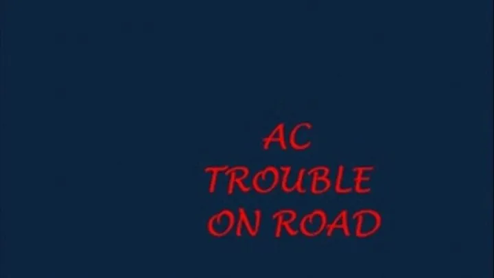 AC TROUBLE ON THE ROAD