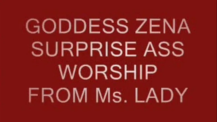 GODDESS ZENA surprise ass worship from MS. LADY