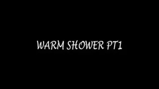 WARM SHOWER PT 1