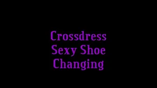Crossdress Sexy Shoe Changing