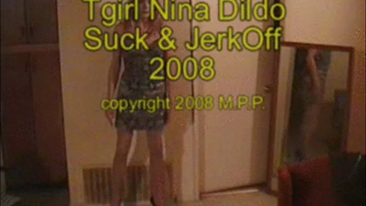 Tgirl Nina Dildo Suck & Jerk Off 2008