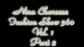 Nina Chareese Fashion Show 360 Vol. 1 Part 2