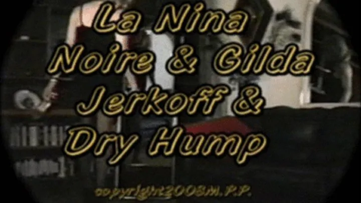 La Nina Noire & Gilda Jerkoff & Dry Hump