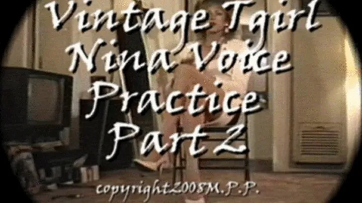 Vintage Tgirl Nina Voice Practice Part 2