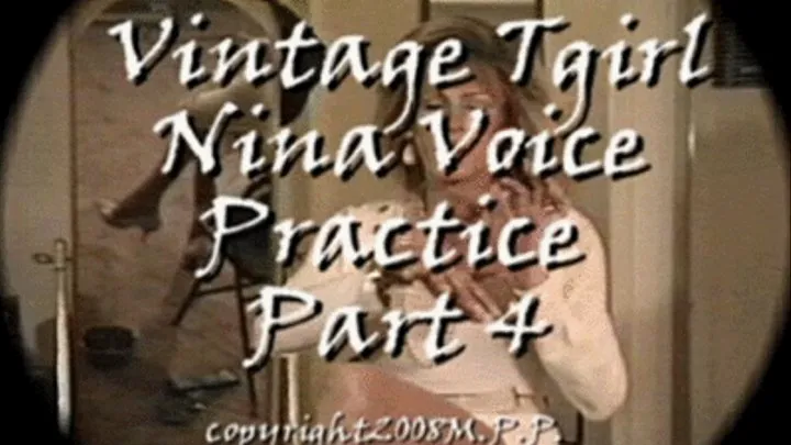 Vintage Tgirl Nina Voice Practice Part 4