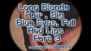 Long Blonde Hair, Big Blue Eyes, Full Red Lips Part 3